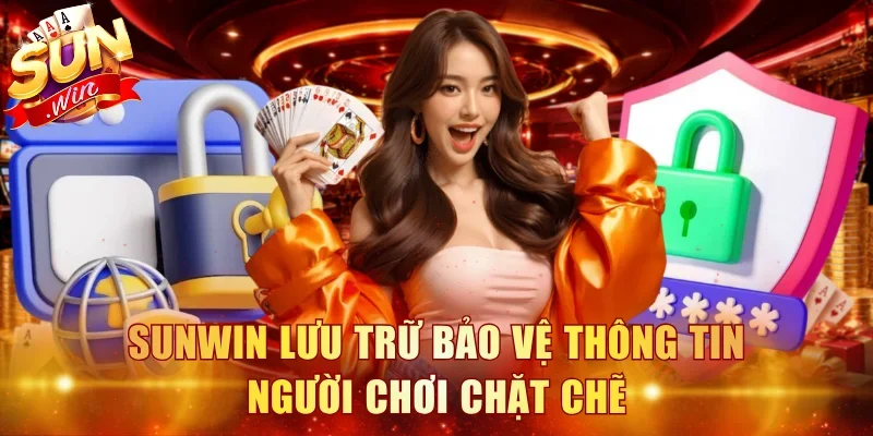Sunwin lưu trữ bảo vệ thông tin người chơi chặt chẽ