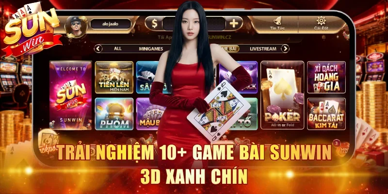Trải nghiệm 10+ game bài Sunwin 3D xanh chín